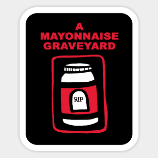 A Mayonnaise Graveyard (red standard) Sticker